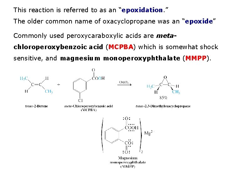 This reaction is referred to as an “epoxidation. ” The older common name of