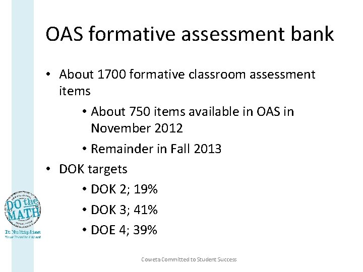 OAS formative assessment bank • About 1700 formative classroom assessment items • About 750