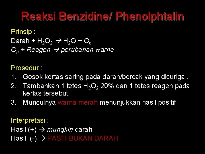 Reaksi Benzidine/ Phenolphtalin Prinsip : Darah + H 2 O 2 H 2 O