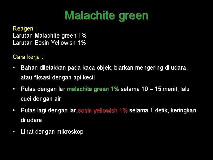 Malachite green Reagen : Larutan Malachite green 1% Larutan Eosin Yellowish 1% Cara kerja