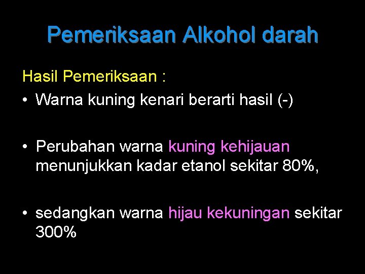 Pemeriksaan Alkohol darah Hasil Pemeriksaan : • Warna kuning kenari berarti hasil (-) •