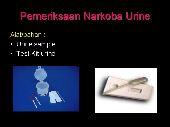 Pemeriksaan Narkoba Urine Alat/bahan : • Urine sample • Test Kit urine 