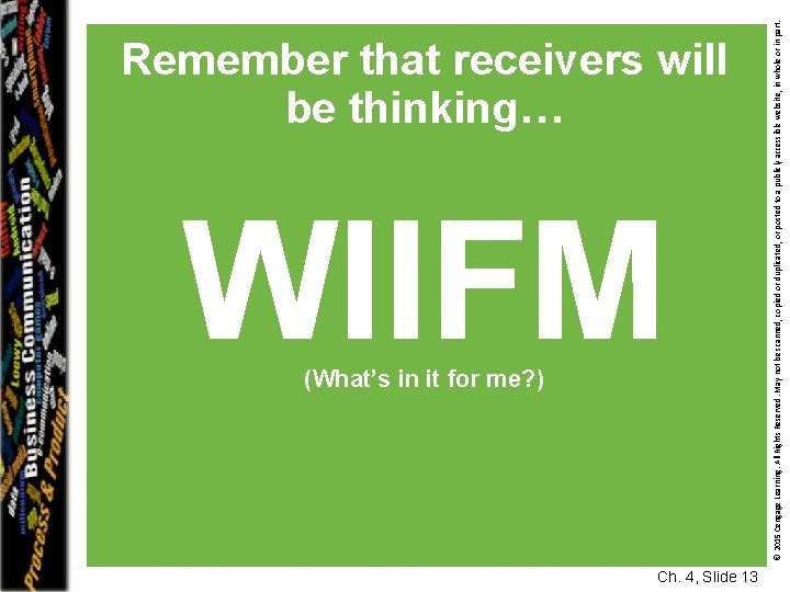 WIIFM (What’s in it for me? ) Ch. 4, Slide 13 © 2015 Cengage