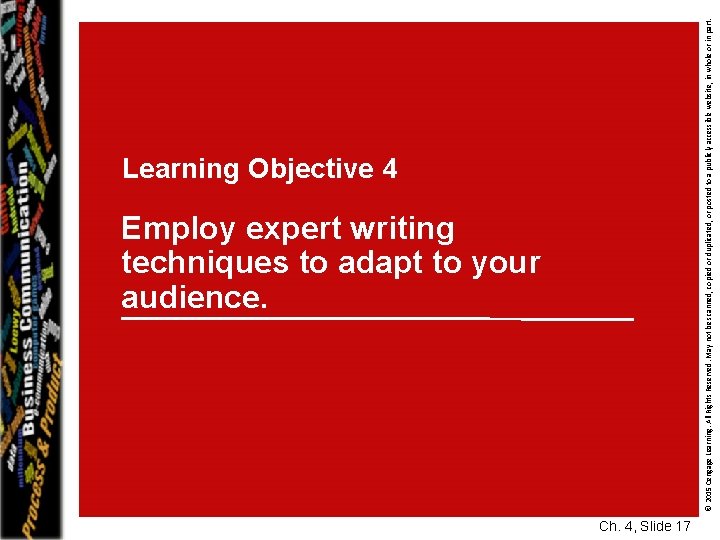 Employ expert writing techniques to adapt to your audience. © 2015 Cengage Learning. All