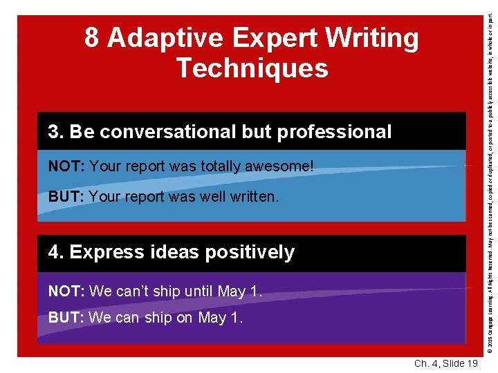 3. Be conversational but professional NOT: Your report was totally awesome! BUT: Your report
