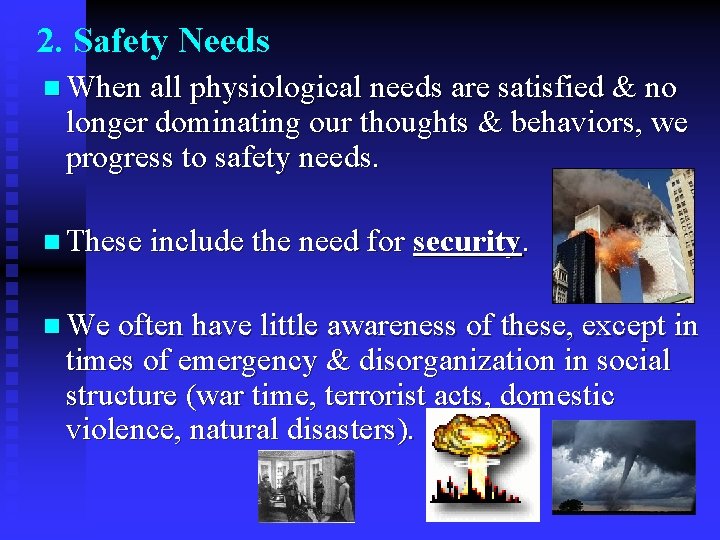2. Safety Needs n When all physiological needs are satisfied & no longer dominating
