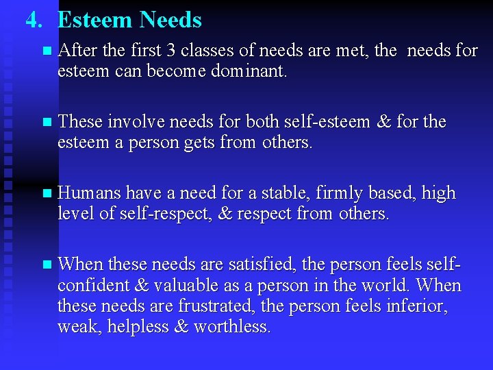 4. Esteem Needs n After the first 3 classes of needs are met, the