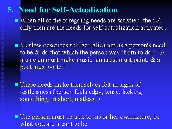 5. Need for Self-Actualization n When all of the foregoing needs are satisfied, then