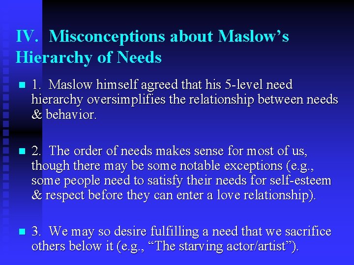 IV. Misconceptions about Maslow’s Hierarchy of Needs n 1. Maslow himself agreed that his
