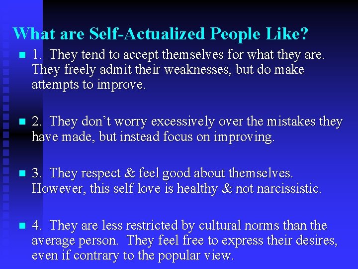 What are Self-Actualized People Like? n 1. They tend to accept themselves for what