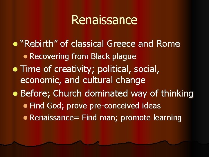 Renaissance l “Rebirth” of classical Greece and Rome l Recovering from Black plague l
