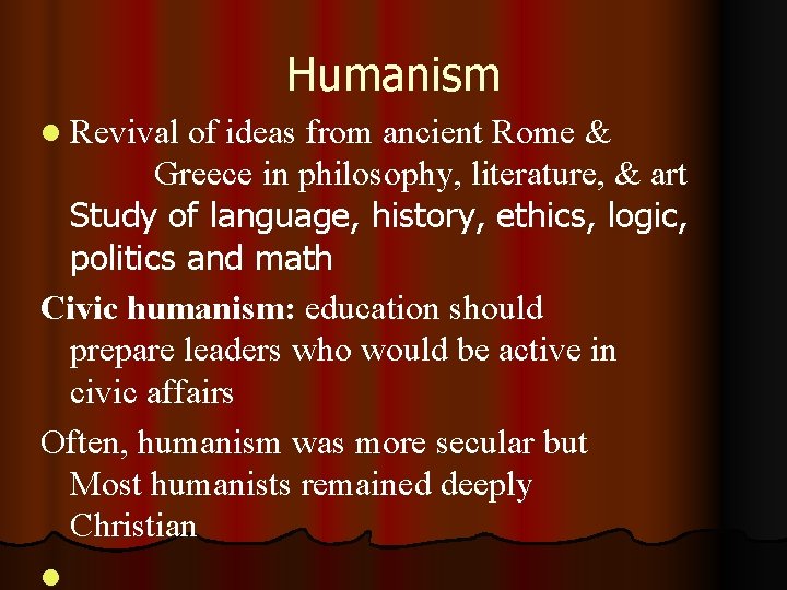 Humanism l Revival of ideas from ancient Rome & Greece in philosophy, literature, &