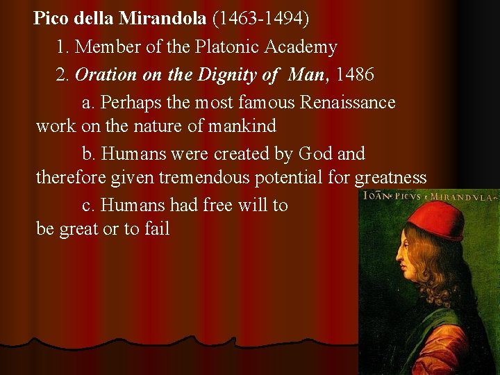 Pico della Mirandola (1463 -1494) 1. Member of the Platonic Academy 2. Oration on