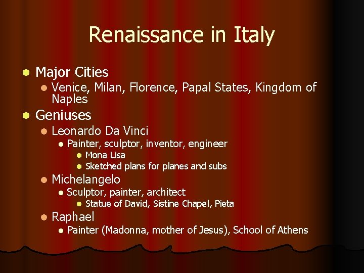 Renaissance in Italy l Major Cities l l Venice, Milan, Florence, Papal States, Kingdom