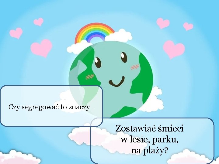 Czy segregować to znaczy… Zostawiać śmieci w lesie, parku, na plaży? 