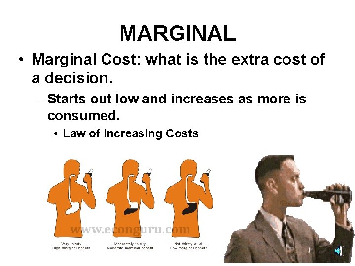 MARGINAL • Marginal Cost: what is the extra cost of a decision. – Starts