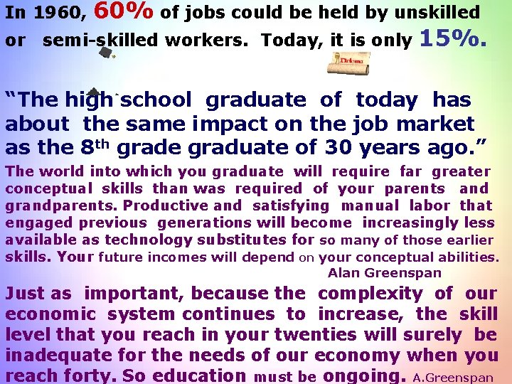 60% of jobs could be held by unskilled semi-skilled workers. Today, it is only