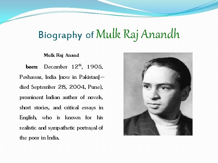 Biography of Mulk Raj Anandh Mulk Raj Anand born December 12 th, 1905, Peshawar,