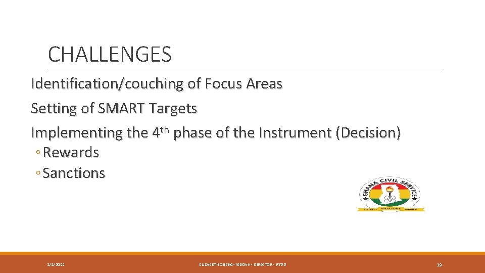 CHALLENGES Identification/couching of Focus Areas Setting of SMART Targets Implementing the 4 th phase