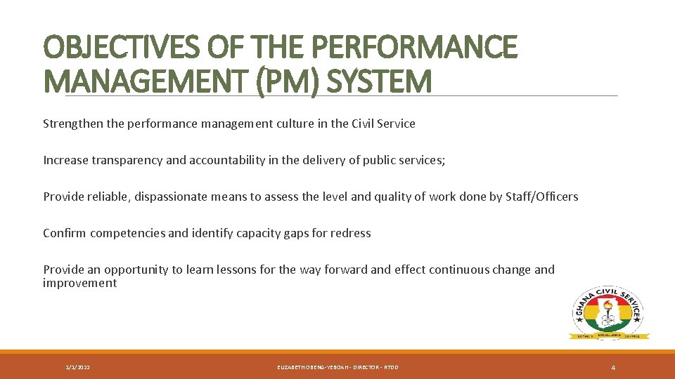 OBJECTIVES OF THE PERFORMANCE MANAGEMENT (PM) SYSTEM Strengthen the performance management culture in the