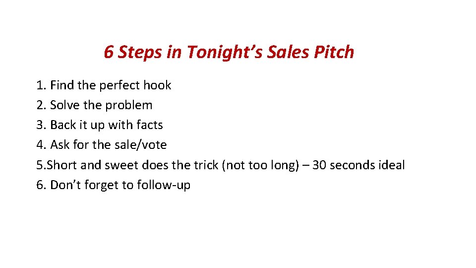 6 Steps in Tonight’s Sales Pitch 1. Find the perfect hook 2. Solve the