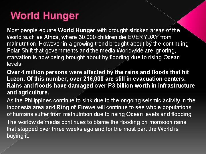 World Hunger Most people equate World Hunger with drought stricken areas of the World