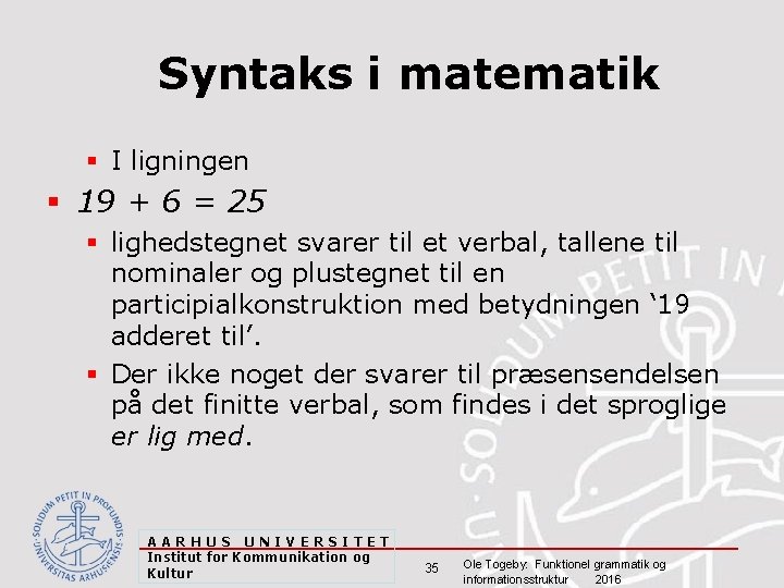 Syntaks i matematik § I ligningen § 19 + 6 = 25 § lighedstegnet