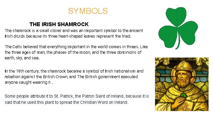 SYMBOLS THE IRISH SHAMROCK The shamrock is a small clover and was an important