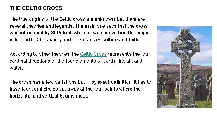 THE CELTIC CROSS The true origins of the Celtic cross are unknown, but there