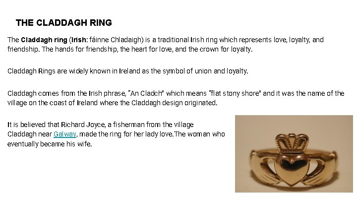 THE CLADDAGH RING The Claddagh ring (Irish: fáinne Chladaigh) is a traditional Irish ring