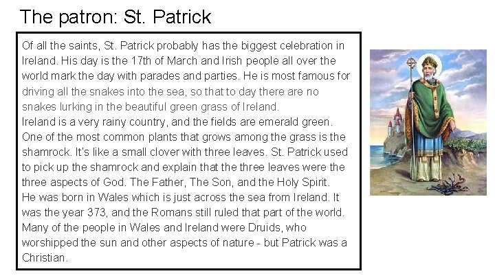 The patron: St. Patrick Of all the saints, St. Patrick probably has the biggest