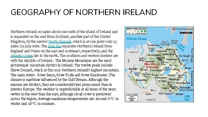 GEOGRAPHY OF NORTHERN IRELAND Northern Ireland occupies about one-sixth of the island of Ireland