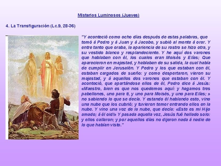 Misterios Luminosos (Jueves) 4. La Transfiguración (Lc. 9, 28 -36) "Y aconteció como ocho