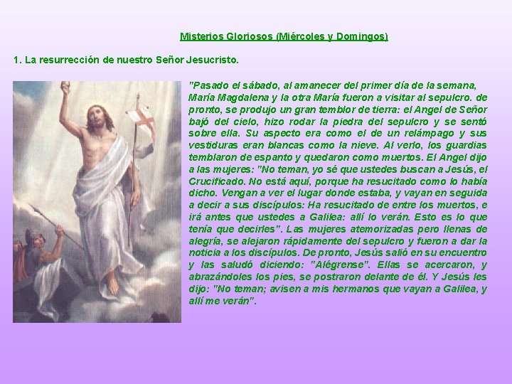 Misterios Gloriosos (Miércoles y Domingos) 1. La resurrección de nuestro Señor Jesucristo. "Pasado el