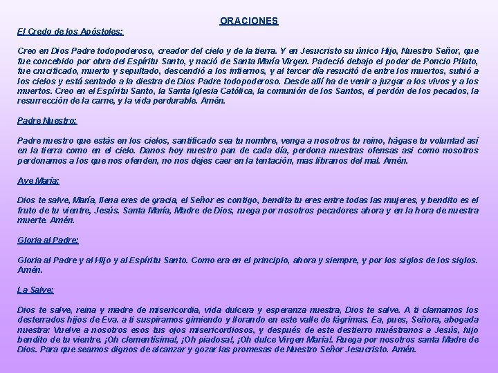 ORACIONES El Credo de los Apóstoles: Creo en Dios Padre todopoderoso, creador del cielo