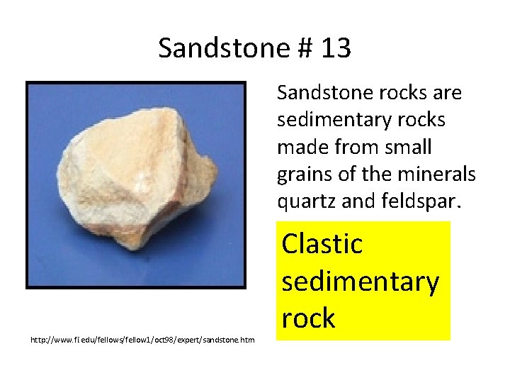 Sandstone # 13 Sandstone rocks are sedimentary rocks made from small grains of the