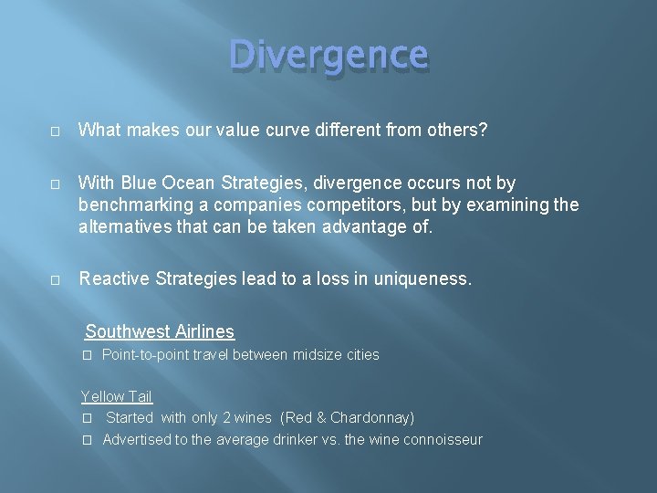 Divergence � What makes our value curve different from others? � With Blue Ocean