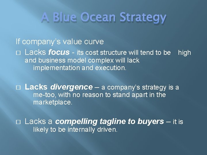 A Blue Ocean Strategy If company’s value curve � Lacks focus - its cost