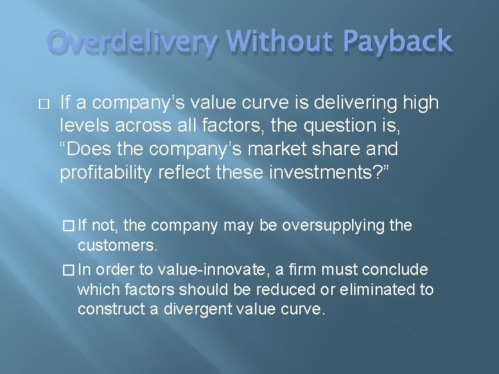 Overdelivery Without Payback � If a company’s value curve is delivering high levels across