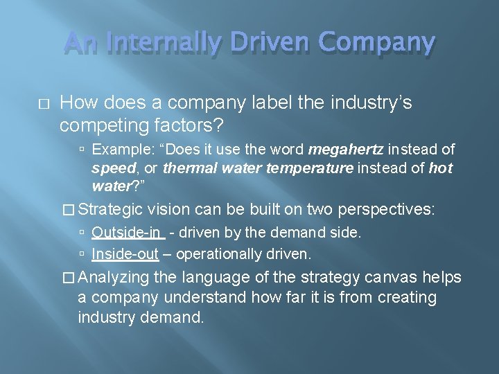 An Internally Driven Company � How does a company label the industry’s competing factors?