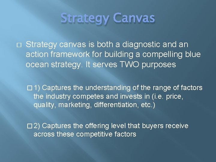 Strategy Canvas � Strategy canvas is both a diagnostic and an action framework for