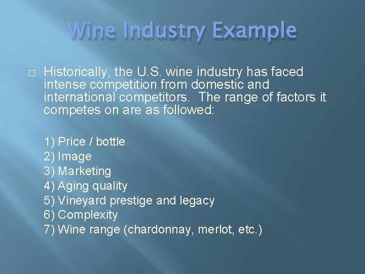 Wine Industry Example � Historically, the U. S. wine industry has faced intense competition