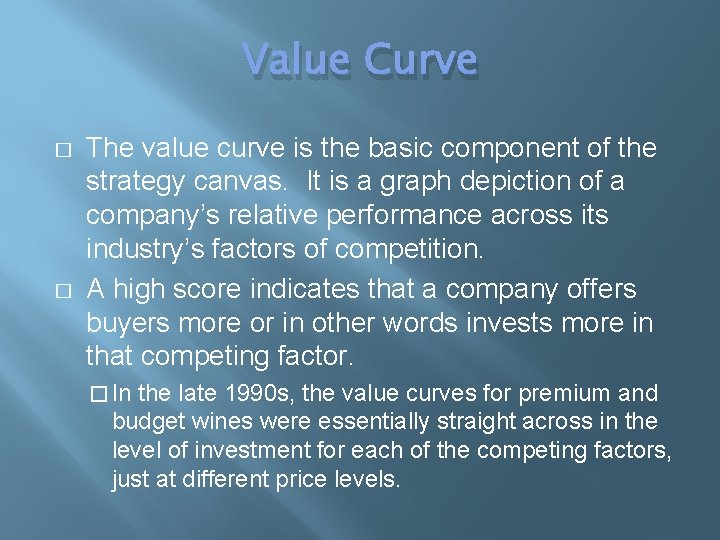Value Curve � � The value curve is the basic component of the strategy