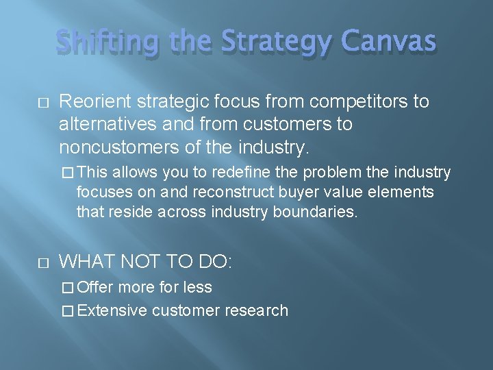 Shifting the Strategy Canvas � Reorient strategic focus from competitors to alternatives and from