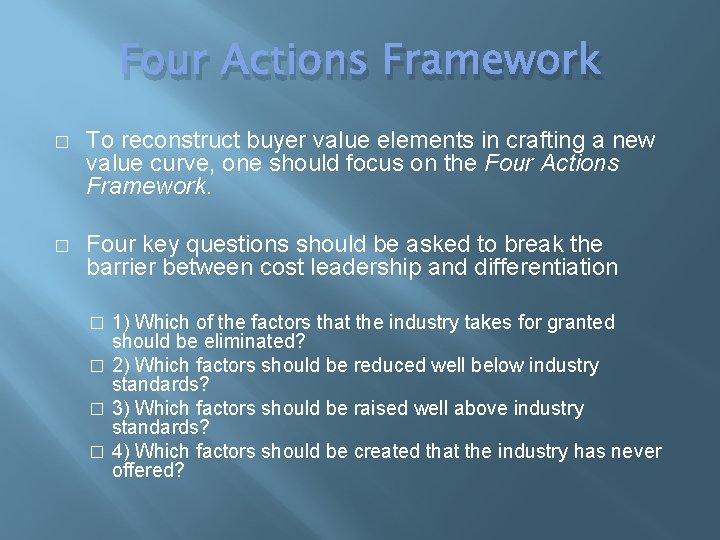 Four Actions Framework � To reconstruct buyer value elements in crafting a new value