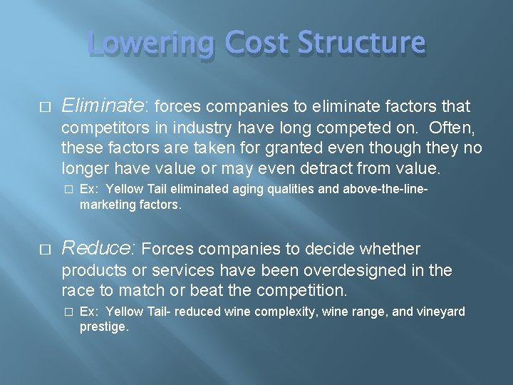Lowering Cost Structure � Eliminate: forces companies to eliminate factors that competitors in industry