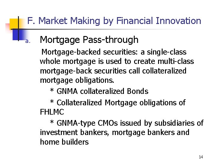 F. Market Making by Financial Innovation a. Mortgage Pass-through Mortgage-backed securities: a single-class whole