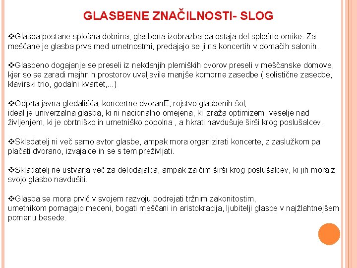 GLASBENE ZNAČILNOSTI- SLOG v. Glasba postane splošna dobrina, glasbena izobrazba pa ostaja del splošne