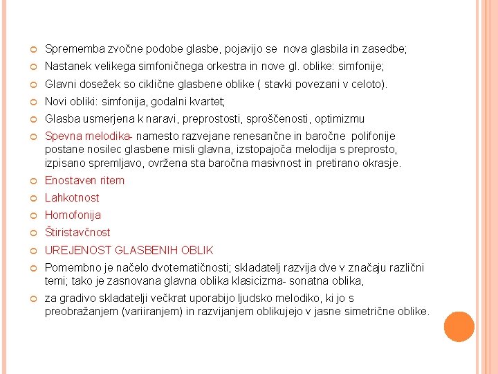  Sprememba zvočne podobe glasbe, pojavijo se nova glasbila in zasedbe; Nastanek velikega simfoničnega