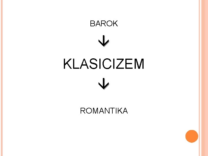 BAROK KLASICIZEM ROMANTIKA 